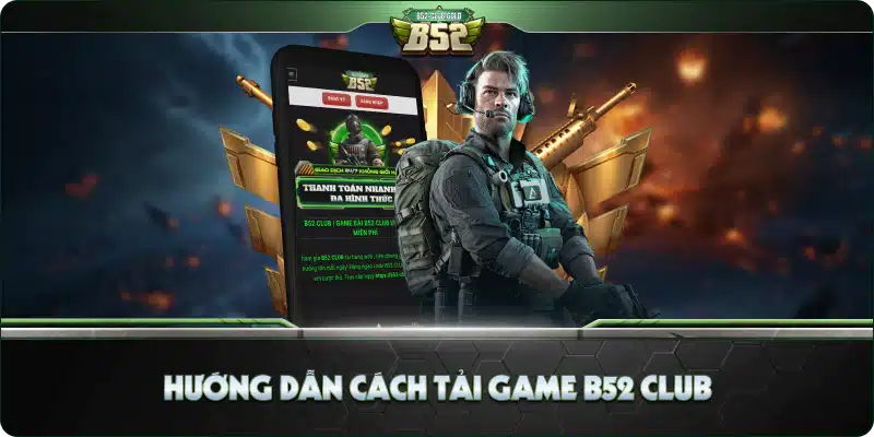 Hướng Dẫn Cách Tải Game B52 Club