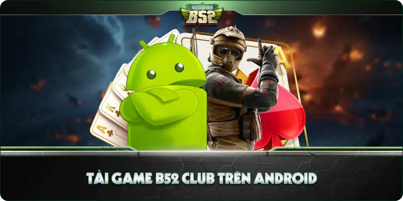 Tải Game B52 Club trên Android