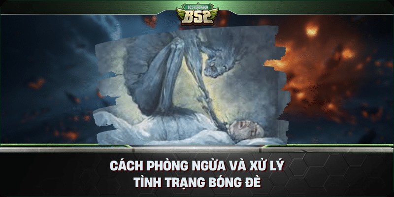 Ngủ bị bóng đè là gì? Cùng B52 Club tìm hiểu 3 Cách phòng ngừa và xử lý tình trạng bóng đè